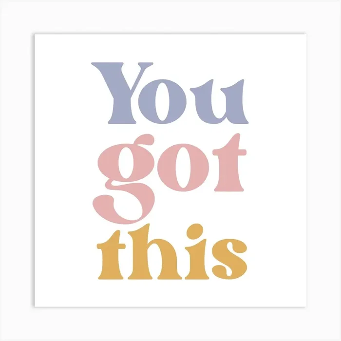 You Got This Art Print by Palmito